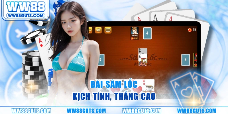 Bài sâm lốc kịch tính, thắng cao