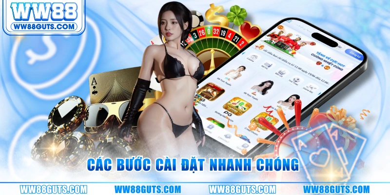 Tải App WW88 Ngay - Truy Cập Nhanh, Nhận Ưu Đãi Độc Quyền 7 Các bước cài đặt nhanh chóng