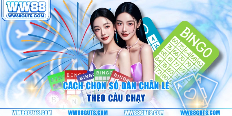 Dàn Chẵn Lẻ WW88 - Chiến Thuật Cầu Chạy Dễ Trúng Cao 5 Cách chọn số dàn chẵn lẻ theo cầu chạy