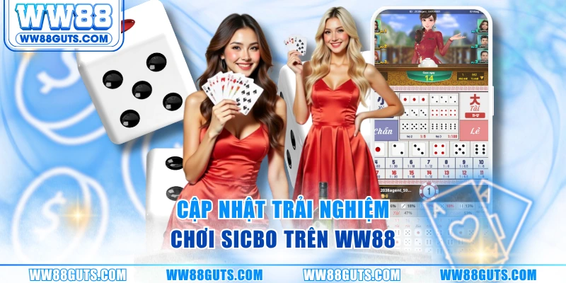 Trang Đánh Tài Xỉu Uy Tín WW88 - Chuẩn Mực Minh Bạch Số 1 7 Cập nhật trải nghiệm chơi Sicbo trên WW88