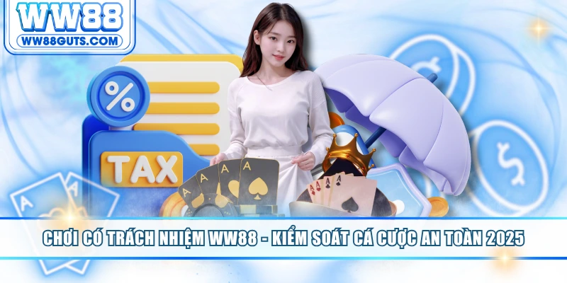 Chơi Có Trách Nhiệm WW88 - Kiểm Soát Cá Cược An Toàn 2025 5 Chơi có trách nhiệm