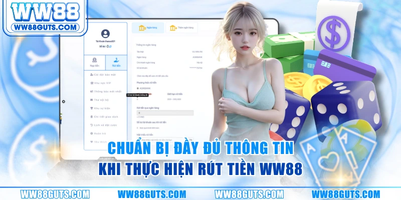 Rút Tiền WW88 Siêu Tốc - Duyệt Lệnh Lập Tức, Tiền Về Ví Ngay 6 Chuẩn bị đầy đủ thông tin khi thực hiện rút tiền WW88