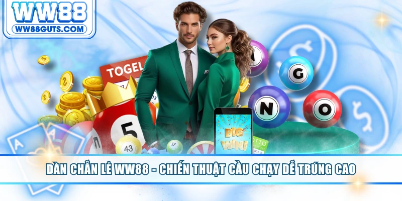 Dàn Chẵn Lẻ WW88 - Chiến Thuật Cầu Chạy Dễ Trúng Cao 3 Dàn chẵn lẻ