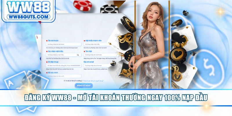 Đăng Ký WW88 - Mở Tài Khoản Thưởng Ngay 100% Nạp Đầu 5 Đăng ký WW88