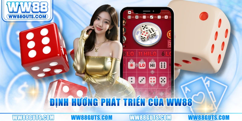 Nguồn Gốc Trò Chơi Tài Xỉu - Cập Nhật Thông Tin Từ WW88 7 Định hướng phát triển của WW88