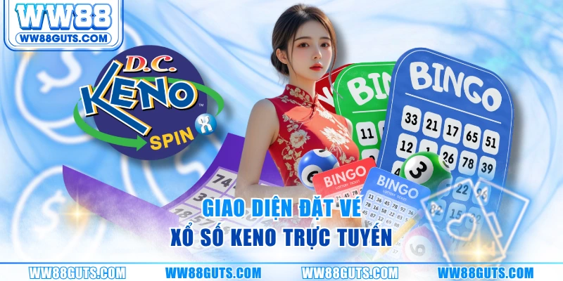 Xổ Số Keno - Quay Nhanh, Ăn Lớn, Nhận Thưởng Nóng Cùng WW88 5 Giao diện đặt vé xổ số keno trực tuyến