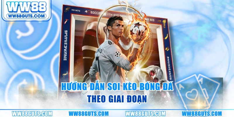 Soi Kèo Bóng Đá Chuẩn Xác - Phân Tích Chi Tiết Từ W88 5 Hướng dẫn soi kèo bóng đá theo giai đoạn