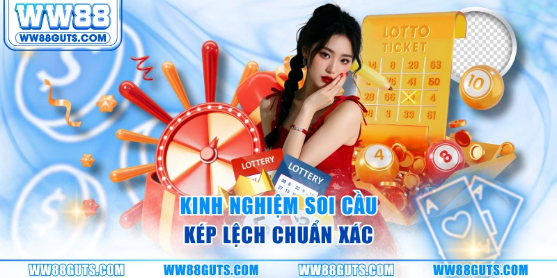 Dàn Đề Kép Lệch WW88 - Chiến Thuật Chuẩn, Dễ Trúng Cao 6 Kinh nghiệm soi cầu kép lệch chuẩn xác