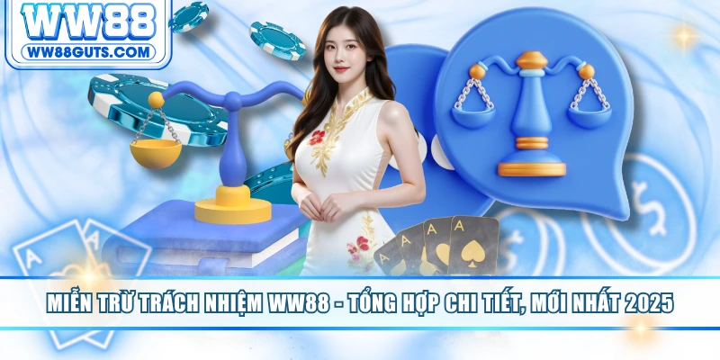 Miễn Trừ Trách Nhiệm WW88 - Tổng Hợp Chi Tiết, Mới Nhất 2025 4 Miễn trừ trách nhiệm