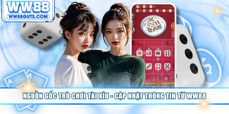 Nguồn Gốc Trò Chơi Tài Xỉu - Cập Nhật Thông Tin Từ WW88 4 Nguồn gốc trò chơi tài xỉu