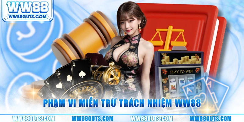 Miễn Trừ Trách Nhiệm WW88 - Tổng Hợp Chi Tiết, Mới Nhất 2025 6 Phạm vi miễn trừ trách nhiệm WW88