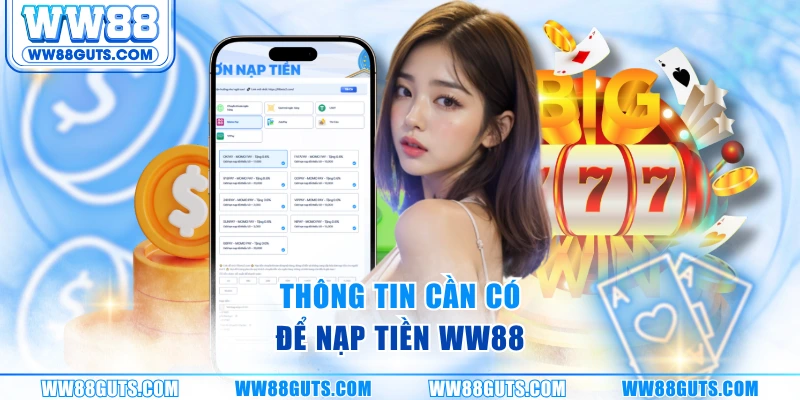 Nạp Tiền WW88 Cực Nhanh - Xử Lý Tức Thì Trong 3 Phút 6 Thông tin cần có để nạp tiền WW88