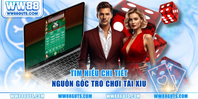 Nguồn Gốc Trò Chơi Tài Xỉu - Cập Nhật Thông Tin Từ WW88 5 Tìm hiểu chi tiết nguồn gốc trò chơi tài xỉu